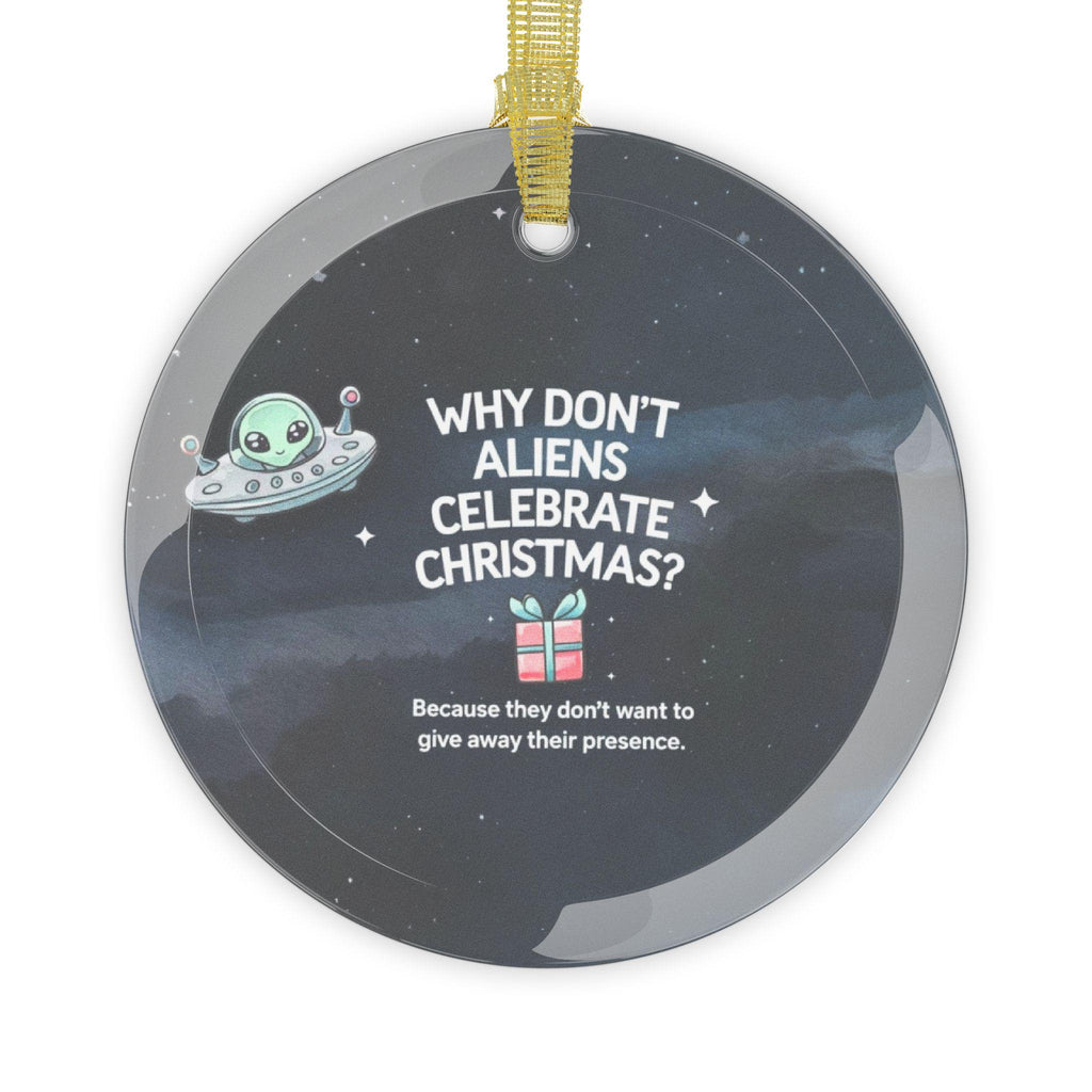 Funny UFO Alien Christmas Glass Ornament, Dad's Joke Holiday Decor, Why Don't Aliens Celebrate Christmas? Gift for Friends and Kids