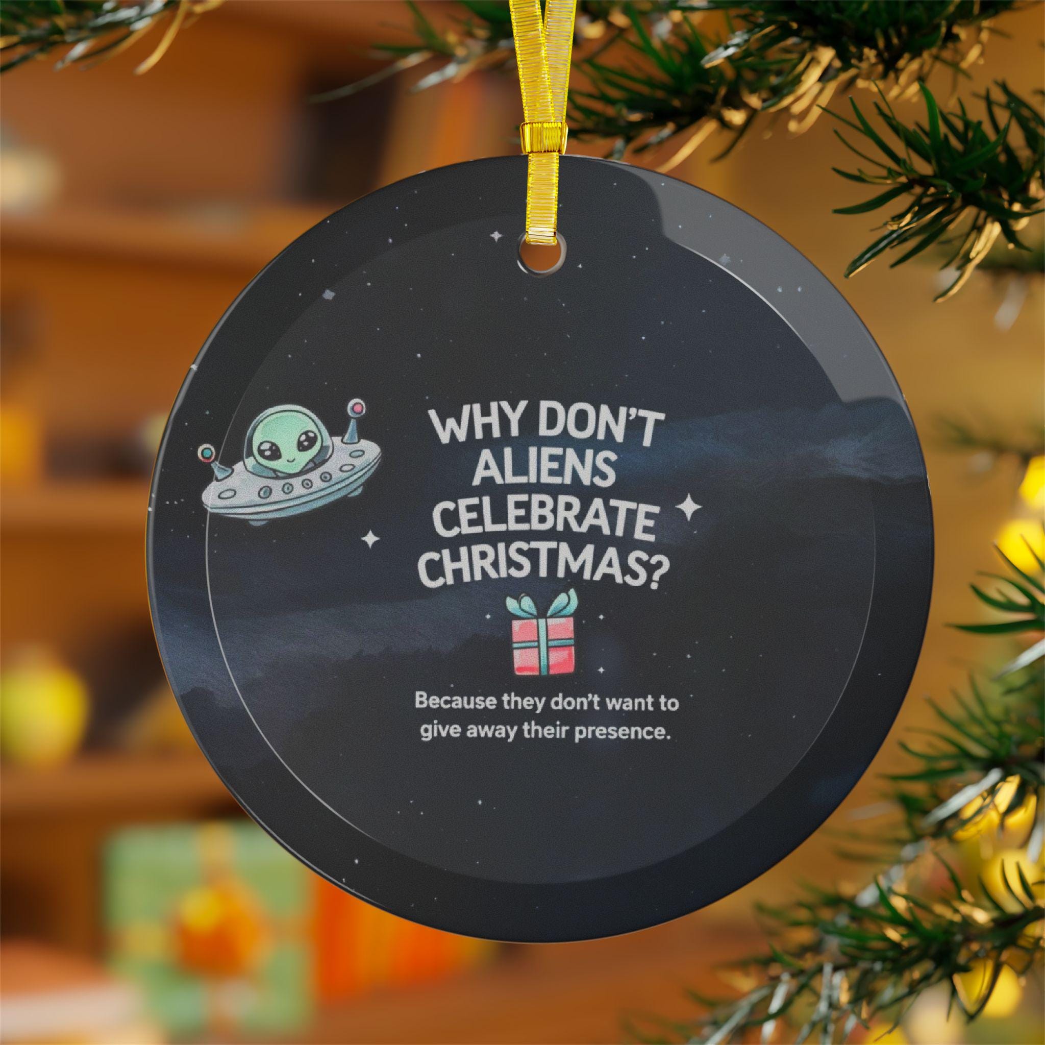 Funny UFO Alien Christmas Glass Ornament, Dad's Joke Holiday Decor, Why Don't Aliens Celebrate Christmas? Gift for Friends and Kids