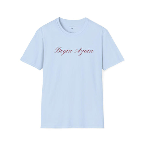 Begin Again Unisex Softstyle T-Shirt, Lyrics Attire, Minimalist Red Handwriting Font Tee, Elegant Tee, Statement Print Shirt