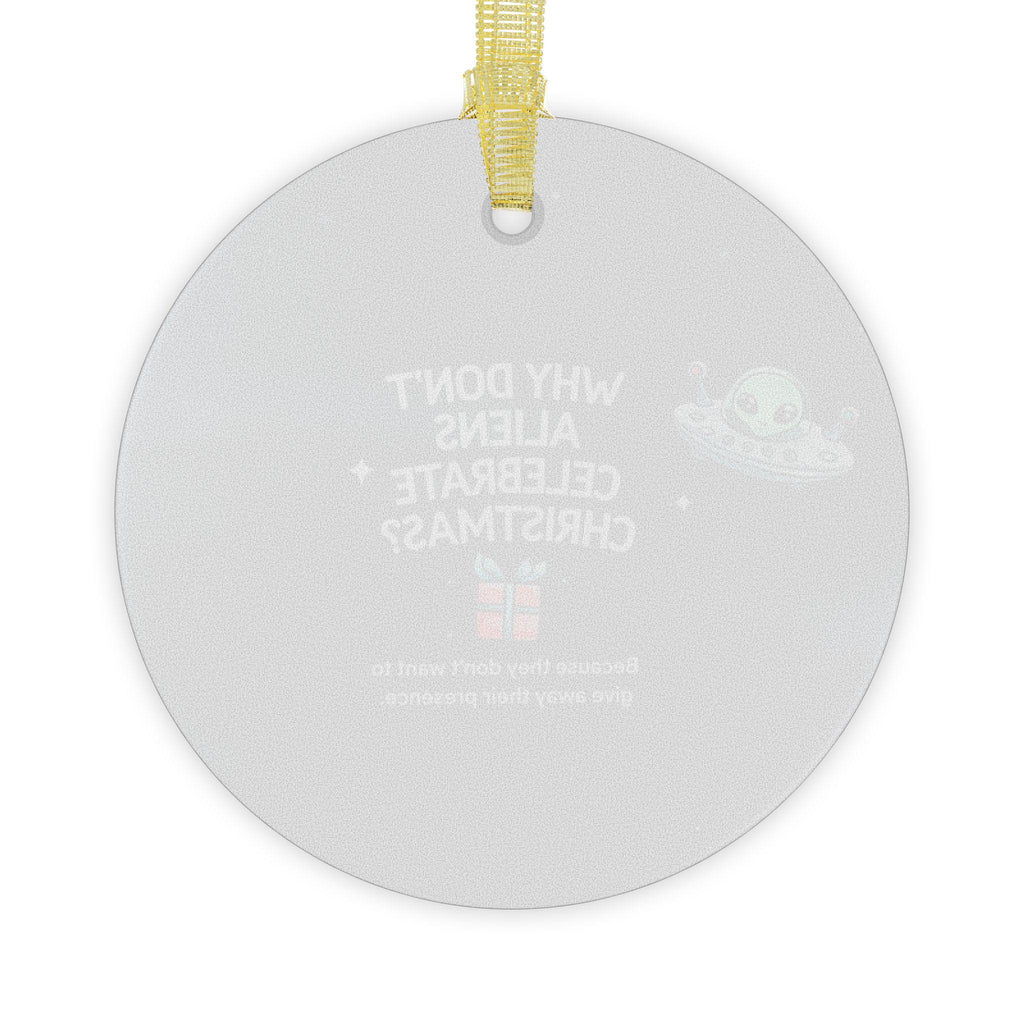 Funny UFO Alien Christmas Glass Ornament, Dad's Joke Holiday Decor, Why Don't Aliens Celebrate Christmas? Gift for Friends and Kids