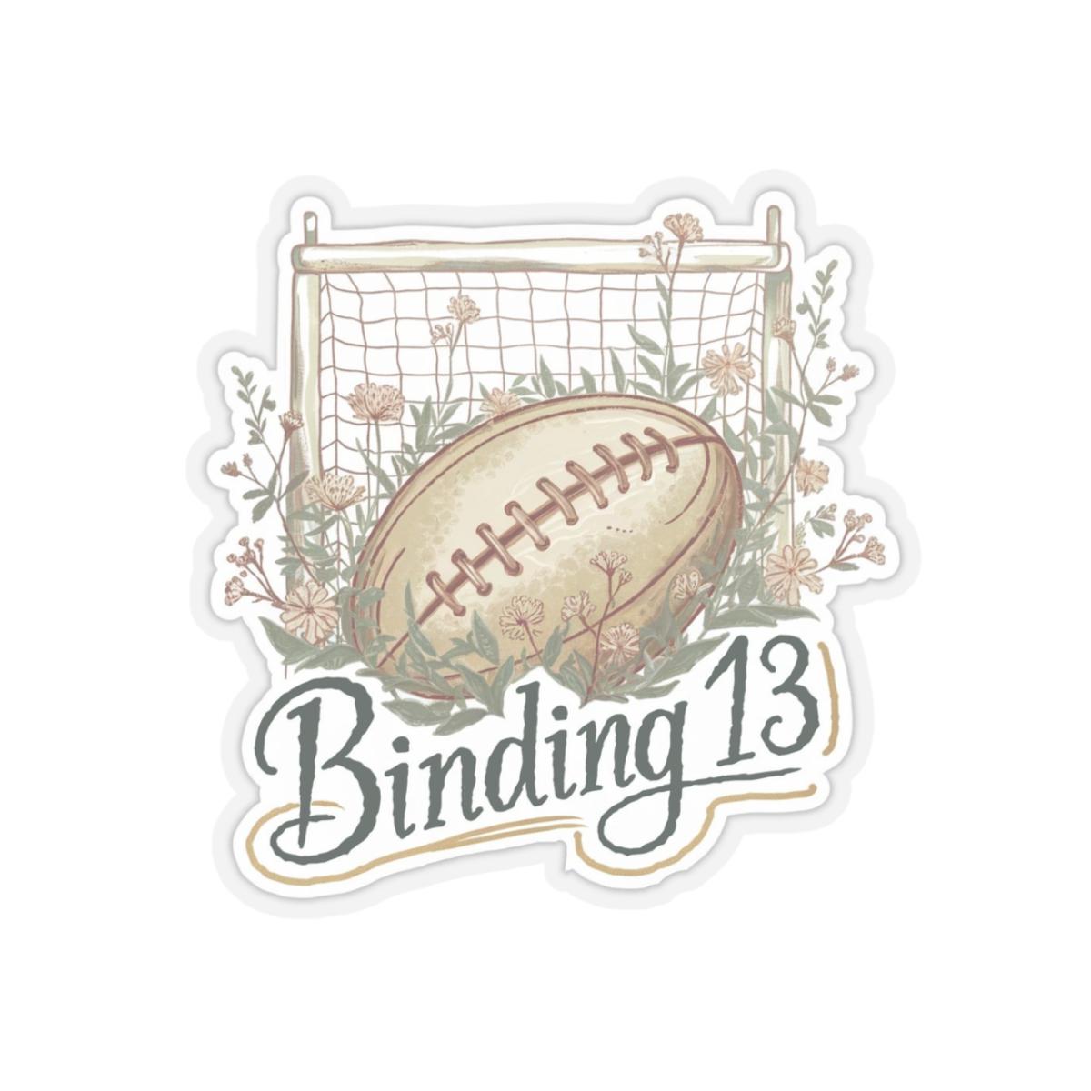 Binding 13 sticker, Rugby Ball and Wildflowers, Shannon Lynch Johnny Kavanagh, Boys of Tommen readers, Gift for Friends to Lovers fans